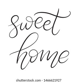 Sweet home Black and white lettering vector illustration in calligraphic style. Handwritten text for fabric print, logo, poster, card. EPS10