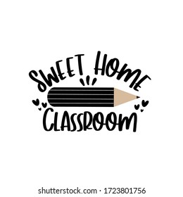 Sweet Home Classroom text with pencil. Corona virus - staying at home print. Home Quarantine illustration. Vector.