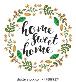 Sweet home lettering. Flowers wreath. Handwritten modern brush calligraphy for prints, posters, cards design. Vector ink phrase. Quote for housewarming. Hand drawn inscription.