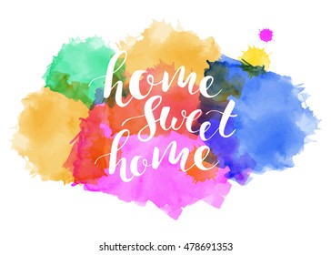 Sweet home lettering. Watercolor stains. Handwritten modern brush calligraphy for prints, posters, cards design. Vector ink phrase. Quote for housewarming. Hand drawn inscription.