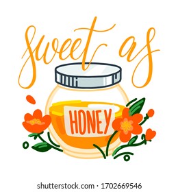 Sweet as honey lettering with flowers and glass jar. Vector flat illustration. Calligraphic inscription for greeting cards, print, t-shirts.