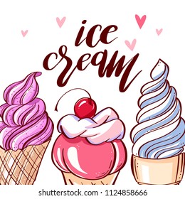 Sweet ice cream. Dessert concept about sweet ice cream design. Text inscription "ice Cream" in the style of lettering.  Vector illustration. Flyer/poster