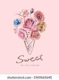 sweet as ice cream slogan with colorful flowers in ice cream cone vector illustration 