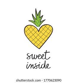 Sweet inside pineapple vector hand drawn illustration. Black sweet inside, summer writing with colorful yellow and green pineapple heart. Isolated.