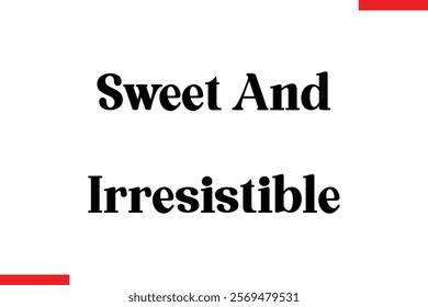 Sweet And Irresistible Quotes Chocolate  Stylish Typography Text 