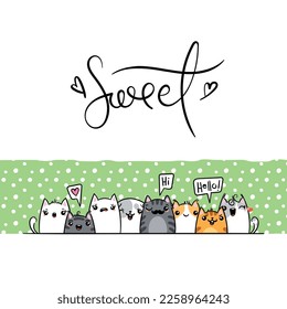Sweet. Kawaii vector illustration hand drawn banner. Cute cats with greetings and lettering on white color. Doodle cartoon style
