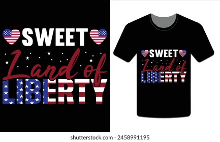 SWEET LAND OF LIBERTY, 4th of July t-shirt design vector illustration