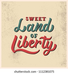 Sweet Land of Liberty. Vintage card with hand lettering quote. Vector illustration.