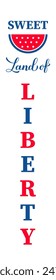 Sweet land of librty vertical sign. USA patriotic design. Vector template for typography poster, banner, porch decorations, etc