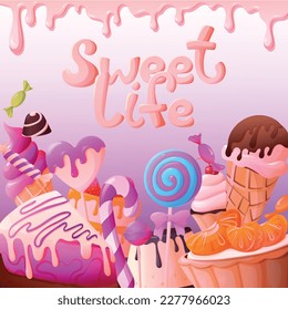 Sweet life cartoon poster with various candies pastry ice cream on gradient background vector illustration