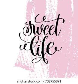 sweet life hand written lettering positive quote about life and love, calligraphy vector illustration on pink brush stroke pattern
