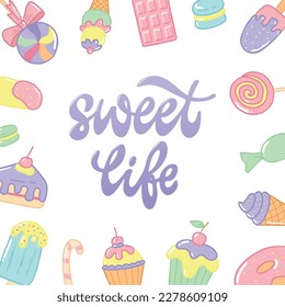 sweet life lettering quote deocrated with frame of sweets doodles on white background. Good for templates, cards, posters, prints, etc. EPS 10