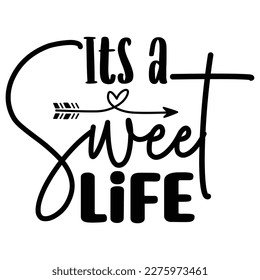 Its a Sweet Life SVG T shirt design Vector File