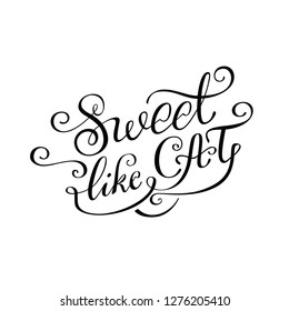 Sweet like cat. Vector lettering text for greeting card. 