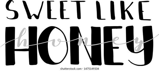 Sweet like honey lettering. Hand drawn vector design. For t shirts, prints, cards.
