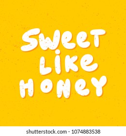 Sweet like honey. Sticker for social media content. Vector hand drawn illustration design. Bubble pop art comic style poster, t shirt print, post card, video blog cover