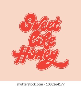 Sweet like honey. Vector handwritten lettering. Template for card, poster, banner. print for t-shirt.