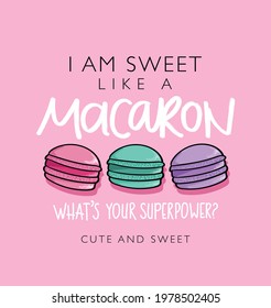 Sweet like a macaron design for fashion graphics, t shirt prints, posters etc