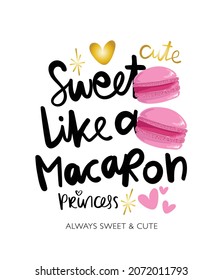 Sweet like a macaron slogan text and decorative elements design for kids graphics, fashion prints, t shirts etc