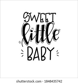 Sweet little baby Hand drawn typography poster. Conceptual handwritten phrase T shirt hand lettered calligraphic design. Inspirational vector