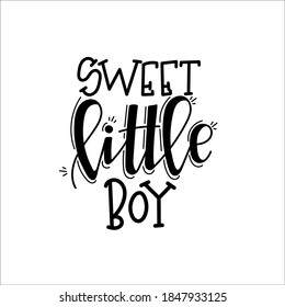 Sweet little boy Hand drawn typography poster. Conceptual handwritten phrase T shirt hand lettered calligraphic design. Inspirational vector