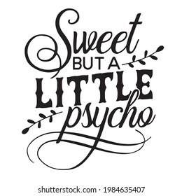 sweet but a little psycho background inspirational positive quotes, motivational, typography, lettering design