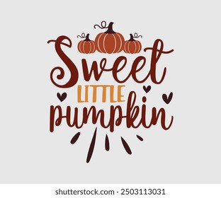 Pequeña calabaza dulce, camiseta de otoño, camiseta divertida de Acción de Gracias de otoño Diseño de la camiseta de calabaza, diseño de la camiseta de otoño, Diseños de calabaza