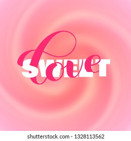 Sweet Love brush lettering. Overlapping Text Layout. Vector illustration for banner or poster