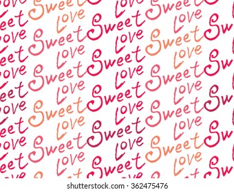 Sweet Love. Handwriting seamless pattern.