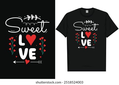 Sweet love happy valentines day 14th February loves day typography tshirt design