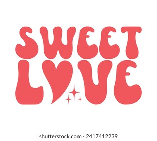 Sweet Love Retro T-shirt, Valentines Day Typography, Cute Valentines T-shirt, Valentines Day, Mini Valentine, Cut File For Cricut And Silhouette