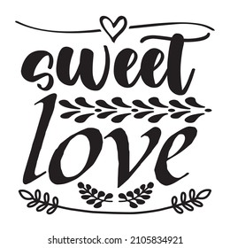 Sweet Love T-Shirt Design ,Vector File.