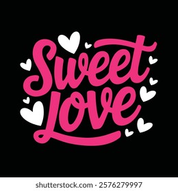 Sweet Love T-shirt Design, vector illustration, graphic template, print on demand, textile fabrics, retro style, typography, vintage, eps 10, element, valentine's day t-shirt, heart tee shirt