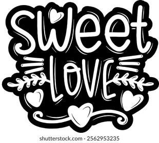 sweet love valentines day black vector graphic design and cut file