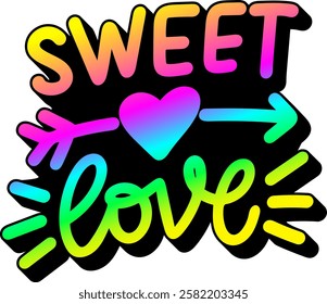 sweet love valentines day quote rainbow colorful bright vibrant vector graphic design and cut file