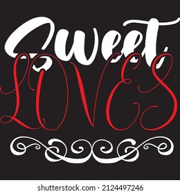 Sweet loves t-shirt design ,vector file.