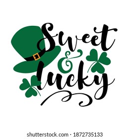 Sweet and Lucky - funny greeting for Sanit Patick's day. Good for T shirt print, poster, card, mug, and other gift design.