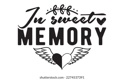 In sweet memory svg, Veteran t-shirt design, Memorial day svg, Hmemorial day svg design and Craft Designs background, Calligraphy graphic design typography and Hand written, EPS 10 vector, svg svg