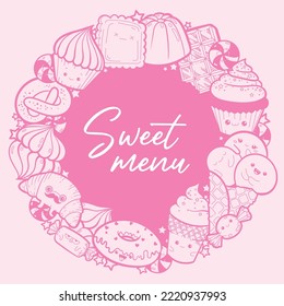 "Sweet menu" vector round frame with lettering text sign. Cute dessert characters outline handdrawn illustration for your design. Smiling happy cakes, muffin, ice cream, candy, croissant.