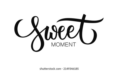 Sweet Moment hand lettering text design. Calligraphic element for valentines day, save the date graphic design. Vector illustration.