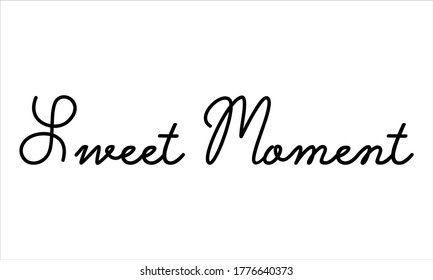 Sweet Moment Hand written Typography Black script text lettering and Calligraphy phrase isolated on the White background 