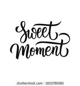 Sweet Moment handwritten inscription. Hand drawn lettering. Creative typography for your design. Vector illustration.