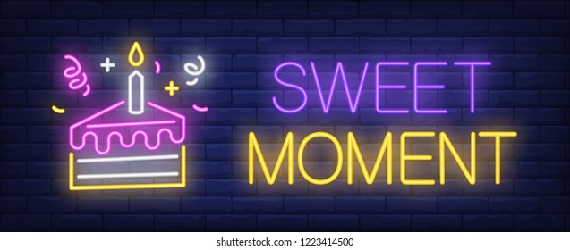 Sweet moment neon sign. Peace of cake with burning candle and streamers on brick wall background. Vector illustration in neon style for birthday party and confectionary signs