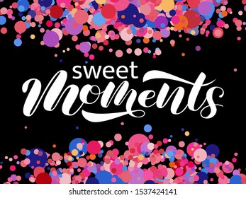 Sweet moments brush lettering. Vector illustration for banner