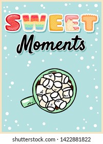 Sweet moments cocoa hot chocolate with marshmallow tasty postcard. Cute poster design