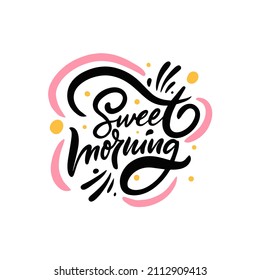 Sweet Morning colorful motivation lettering phrase