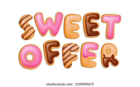 Sweet offer - donut lettering design element phrase for web, prints, advert purposes. Vector typography illustration. Colorful realistic pasty letters.