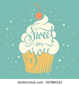 Sweet on you -  hand drawn lettering. Design element for greeting card, birthday card, mothers day card, valentines day, poster, sticker.  