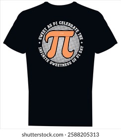 Sweet as pi, celebrate the sweetness of pi day, Pie symbol vector t shirt design template
