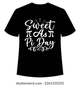 Sweet As Pi Day, Happy Pi Day Shirt Print Template, Pi day Vector Graphics, funny math design, and gift